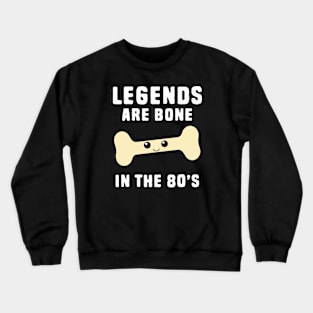 Legend Are Born Pun Crewneck Sweatshirt